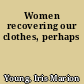 Women recovering our clothes, perhaps