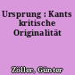 Ursprung : Kants kritische Originalität