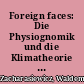 Foreign faces: Die Physiognomik und die Klimatheorie : Aspekte der Typenlehre in der anglophonen Literatur