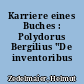 Karriere eines Buches : Polydorus Bergilius "De inventoribus rerum"