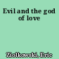 Evil and the god of love