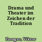 Drama und Theater im Zeichen der Tradition
