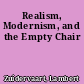 Realism, Modernism, and the Empty Chair
