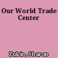 Our World Trade Center