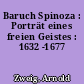 Baruch Spinoza : Porträt eines freien Geistes : 1632 -1677
