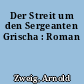 Der Streit um den Sergeanten Grischa : Roman