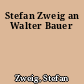Stefan Zweig an Walter Bauer