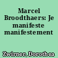Marcel Broodthaers: Je manifeste manifestement