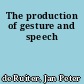 The production of gesture and speech