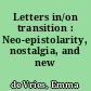 Letters in/on transition : Neo-epistolarity, nostalgia, and new media