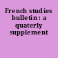 French studies bulletin : a quaterly supplement