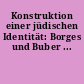Konstruktion einer jüdischen Identität: Borges und Buber ...
