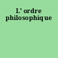L' ordre philosophique