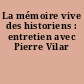 La mémoire vive des historiens : entretien avec Pierre Vilar