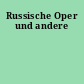 Russische Oper und andere