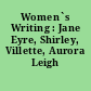 Women`s Writing : Jane Eyre, Shirley, Villette, Aurora Leigh (1978)