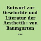 Entwurf zur Geschichte und Literatur der Aesthetik : von Baumgarten bis auf die neueste Zeit
