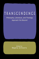 Transcendence : philosophy, literature, and theology approach the beyond
