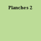 Planches 2