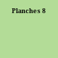 Planches 8