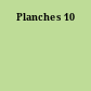 Planches 10