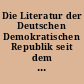 Die Literatur der Deutschen Demokratischen Republik seit dem VIII. Parteitag der SED : e. bibliographische Information aus Anlaß des VII. Schriftstellerkongresses