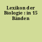 Lexikon der Biologie : in 15 Bänden