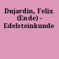 Dujardin, Felix (Ende) - Edelsteinkunde