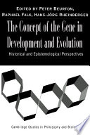 The concept of gene in development and evolution : historical and epistemological perspectives