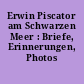 Erwin Piscator am Schwarzen Meer : Briefe, Erinnerungen, Photos