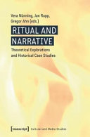Ritual and narrative : theoretical explorations and historical case studies
