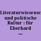Literaturwissenschaft und politische Kultur : für Eberhard Lämmert zum 75. Geburtstag