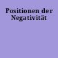 Positionen der Negativität