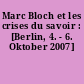 Marc Bloch et les crises du savoir : [Berlin, 4. - 6. Oktober 2007]
