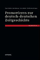 Promovieren zur deutsch-deutschen Zeitgeschichte : Handbuch