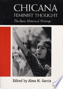 Chicana feminist thought : the basic historical writings