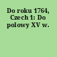 Do roku 1764, Czech 1: Do polowy XV w.