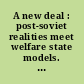 A new deal : post-soviet realities meet welfare state models. In what way will this reflect on the arts?