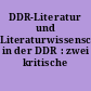 DDR-Literatur und Literaturwissenschaft in der DDR : zwei kritische Bilanzen