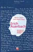 Erich Auerbach : Geschichte und Aktualität eines europäischen Philologen