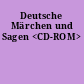 Deutsche Märchen und Sagen <CD-ROM>