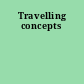 Travelling concepts