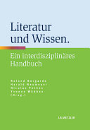 Literatur und Wissen : ein interdisziplinäres Handbuch