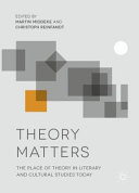 Theory Matters : The Place of Theory in Literary and Cultural Studies Today