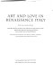 Art and love in Renaissance Italy : [published in connection with the Exhibition Art and Love in Renaissance Italy held November 11, 2008 - February 16, 2009, Metropolitan Museum of Art, New York ...]