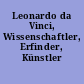 Leonardo da Vinci, Wissenschaftler, Erfinder, Künstler