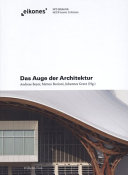 Das Auge der Architektur : zur Frage der Bildlichkeit in der Baukunst ; [Tagung "Das Auge der Architektur" ... vom 22. bis 24. September 2007 ... Basel]