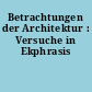 Betrachtungen der Architektur : Versuche in Ekphrasis