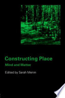 Constructing place : mind and matter