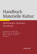Handbuch materielle Kultur : Bedeutungen, Konzepte, Disziplinen